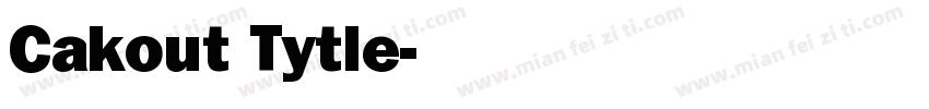 Cakout Tytle字体转换